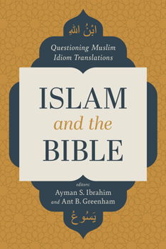 Paperback Islam and the Bible: Questioning Muslim Idiom Translations Book