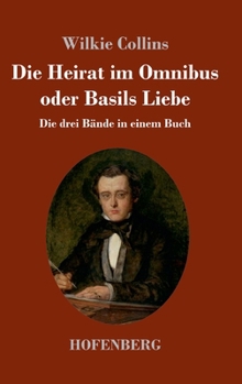 Die Heirat im Omnibus oder Basils Liebe: Die drei Bände in einem Buch (German Edition)