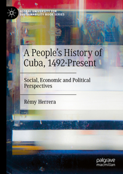 Hardcover A People's History of Cuba, 1492-Present: Social, Economic and Political Perspectives Book