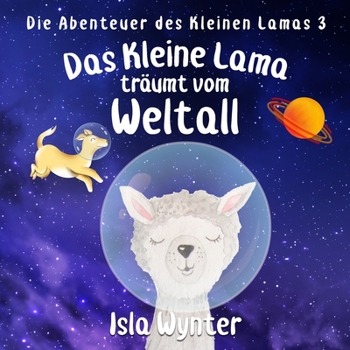 Paperback Das Kleine Lama Träumt vom Weltall: Ein Bilderbuch [German] Book