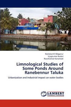 Limnological Studies of Some Ponds Around Ranebennur Taluka: Urbanization and Industrial impact on water bodies