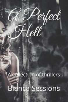 Paperback A Perfect Hell: A collection of thrillers Book