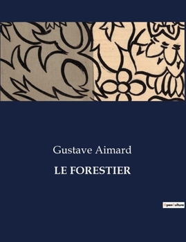 Paperback Le Forestier: Une aventure périlleuse dans les forêts enneigées du Michigan [French] Book