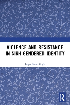 Paperback Violence and Resistance in Sikh Gendered Identity Book