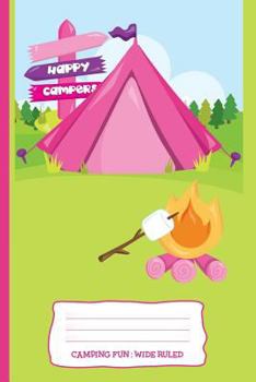 Camping Fun : Wide Ruled : Personal Wide Ruled Writing Book for Girls, Kids, Camping Lovers - Tents, Sleeping Bags, Fire, Outdoor, Marshmallows - Diary, Write, Doodle, Notes, Sketch Pad