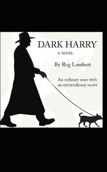 Paperback Dark Harry: An Ordinary Man with an Extraordinary Secret. Book