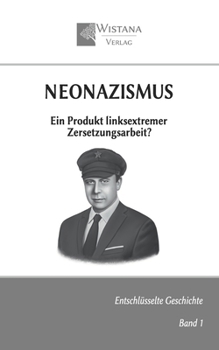 Paperback Neonazismus: Ein Produkt linksextremer Zersetzungsarbeit? [German] Book