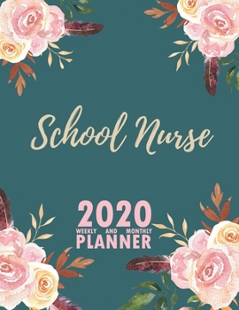 Paperback School Nurse 2020 Weekly and Monthly Planner: 2020 Planner Monthly Weekly inspirational quotes To do list to Jot Down Work Personal Office Stuffs Keep Book