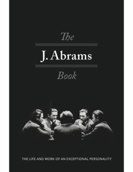 The J. Abrams Book: The Life and Work of an Exceptional Personality