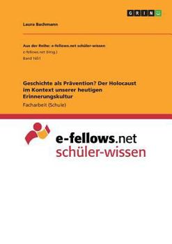 Paperback Geschichte als Prävention? Der Holocaust im Kontext unserer heutigen Erinnerungskultur [German] Book