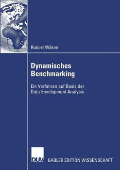Paperback Dynamisches Benchmarking: Ein Verfahren Auf Basis Der Data Envelopment Analysis [German] Book