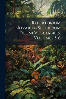 Paperback Repertorium Novarum Specierum Regni Vegetabilis, Volumes 5-6 Book