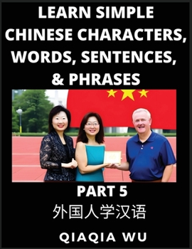 Paperback Learn Simple Chinese Characters, Words, Sentences, and Phrases (Part 5): English Pinyin & Simplified Mandarin Chinese Character Edition, Suitable for Book