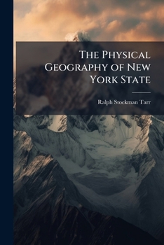 The Physical Geography of New York State - Primary Source Edition