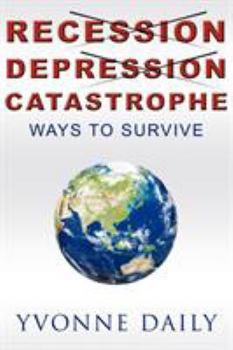 Paperback Recession, Depression, Catastrophe: Ways to Survive Book