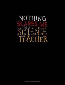 Paperback Nothing Scares Me I'm a Science Teacher: Cornell Notes Notebook Book