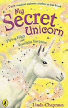 Flying High: AND Starlight Surprise (My Secret Unicorn) - Book  of the My Secret Unicorn: Two Books in One