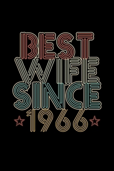 Best Wife Since 1966: Lined Journal, 120 Pages, 6x9 Sizes, 54th Wedding Anniversary Gift for Her - 54 year Wedding Anniversary Gift for Wife Couple Married in 1966