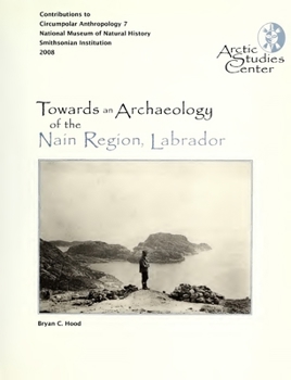 Paperback Towards an Archaeology of the Nain Region, Labrador: Neqamikegkaput Book