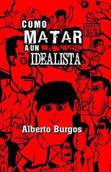Paperback Como Matar a Un Idealista [Spanish] Book