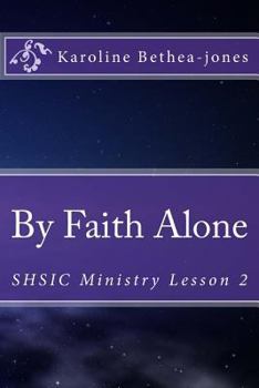 Paperback By Faith Alone: SHSIC Ministry Lesson 2 Book