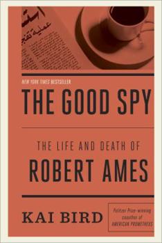 Hardcover The Good Spy: The Life and Death of Robert Ames Book