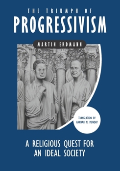 Paperback The Triumph of Progressivism: A Religious Quest for an Ideal Society Book