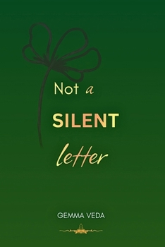 Paperback Not A Silent Letter: Diary of a true narrative Book
