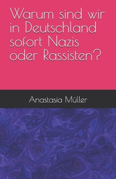 Warum sind wir in Deutschland sofort Nazis oder Rassisten? (German Edition)