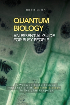 Paperback Quantum Biology Made Easy: An Essential Guide for Busy People In Everyday Language Book