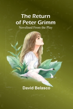 Paperback The Return of Peter Grimm; Novelised From the Play Book