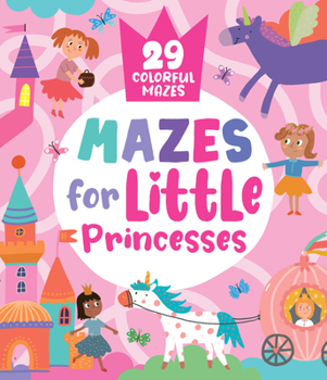 Paperback Mazes for Little Princesses: 29 Colorful Mazes Book