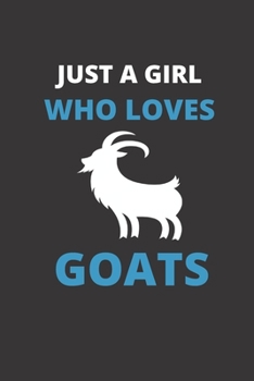 Paperback Just a Girl Who Loves Goats: Notebook Journal 120 Pages 6 x 9 size Book