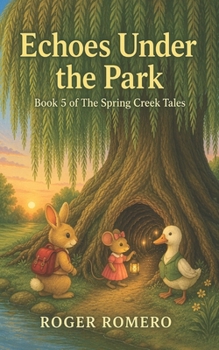 Paperback Echoes Under the Park: Book 5 of The Spring Creek Tales Book