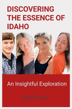 Paperback Discovering the Essence of Idaho: An Insightful Exploration Book