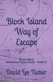 Block Island Way of Escape: Block Island Settlement Series Finale - Book VI