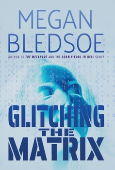 Hardcover Glitching the Matrix: a mind-bending thriller of metaphysical and supernatural suspense Book