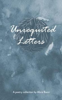 Paperback Unrequited Letters: A Poetry Collection by Alicia Bucci Book