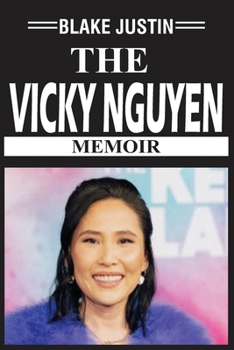 THE VICKY NGUYEN MEMOIR: A Journalist’s Journey to Truth, Representation, and Purpose in Modern America