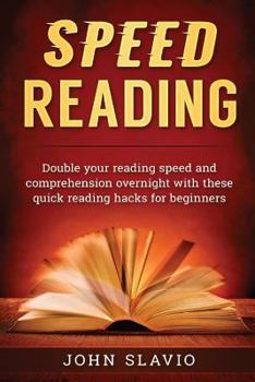 Paperback Speed Reading: Double your Reading Speed and Comprehension Overnight with these Quick Reading Hacks for Beginners Book