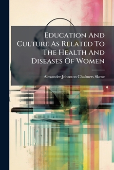 Paperback Education And Culture As Related To The Health And Diseases Of Women Book