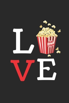 Love: Best Gift for Popcorn Lovers , 6x9 inch 100 Pages  Birthday & Christmas  Gift / Journal / Notebook / Diary