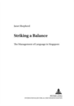 Paperback Striking a Balance: The Management of Language in Singapore Book