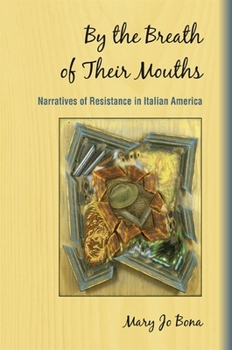 Paperback By the Breath of Their Mouths: Narratives of Resistance in Italian America Book