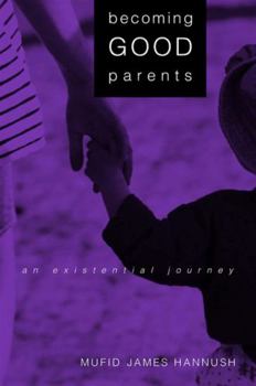Hardcover Becoming Good Parents: An Existential Journey (Suny Series, Alternatives in Psychology) Book