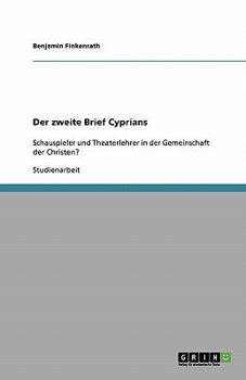 Paperback Der zweite Brief Cyprians: Schauspieler und Theaterlehrer in der Gemeinschaft der Christen? [German] Book