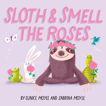 Board book Sloth and Smell the Roses (a Hello!lucky Book) Book