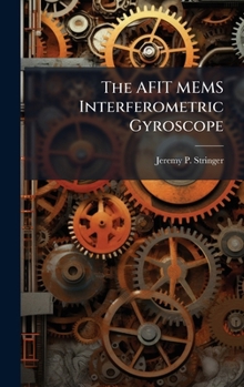 Hardcover The AFIT MEMS Interferometric Gyroscope Book