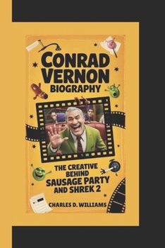 Paperback Conrad Vernon Biography: The Creative Mind Behind Sausage Party and Shrek 2 Book