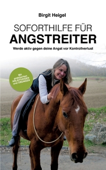 Paperback Soforthilfe für Angstreiter: Werde aktiv gegen deine Angst vor Kontrollverlust [German] Book